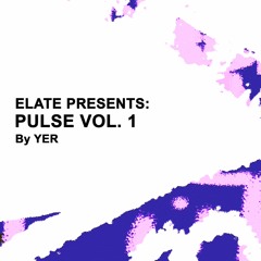 Elate Presents: Pulse vol. 1 by Yer