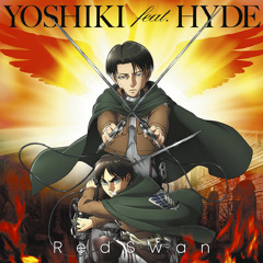 Yoshiki f. Hyde “Red Swan” | nhạc phim Attack on Titan