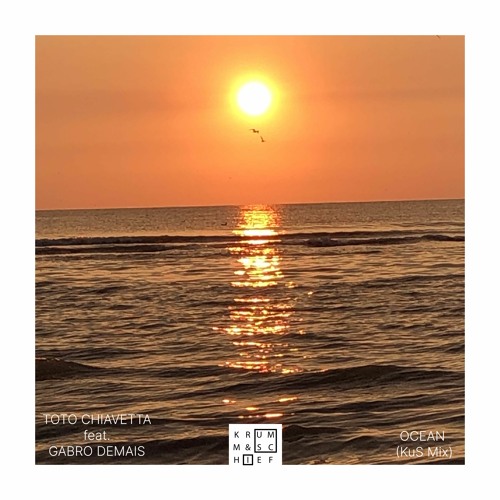 FREE DOWNLOAD:  Toto Chiavetta ft. Gabro Demais - Ocean (Krumm & Schief Mix)