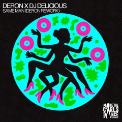 DERON x DJ DELICIOUS - Same Men (DERON Rework) [Make The Girls Dance Records]