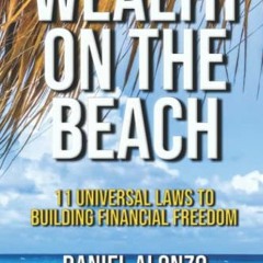 download PDF 📑 Wealth on the Beach: 11 Universal Laws to Building Financial Freedom