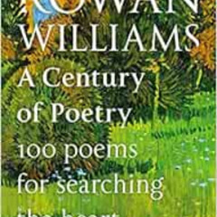 Access PDF 📰 A Century of Poetry: 100 Poems for Searching the Heart by Rt Hon Rowan