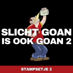 STAMPSETJE 2 - SLICHT GOAN IS OOK GOAN 2