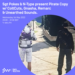 Sgt Pokes & N-Type present Pirate Copy w/ ColtCuts, Gnasha, Remarc & Unearthed Sounds 01ST JUN 2022