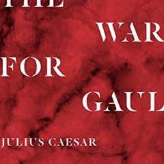 Get [EBOOK EPUB KINDLE PDF] The War for Gaul: A New Translation by  Julius Caesar &  James O'Donnell