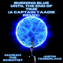 Burning Blue (Until The End Of Time) [Captain Yaadie Remix]