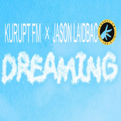 Dreaming - Kurupt FM x Jason Laidback