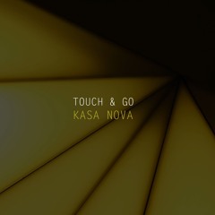 Touch & Go  Kasa Nova (radio Edit) Mena Music