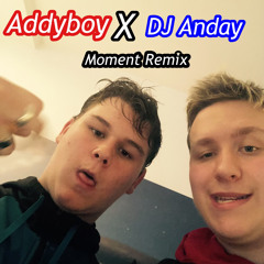 DJ ANDAY MOMENT REMIXED BY DJ ADDYBOY