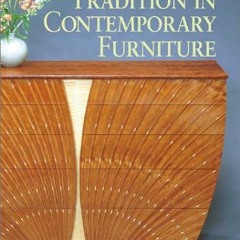[ACCESS] [EPUB KINDLE PDF EBOOK] Tradition in Contemporary Furniture (Furniture Studio series) by  R