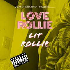 Lit Rollie - Love Rollie