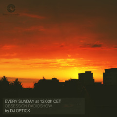 Dj Optick - Obsession - Ibiza Global Radio - 11.07.2021