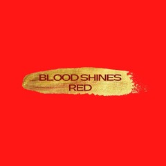 #BLOODSHINESRED
