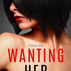 free EPUB 📝 Wanting Her (The Barreras Book 1) by Raquel De Leon EBOOK EPUB KINDLE PD