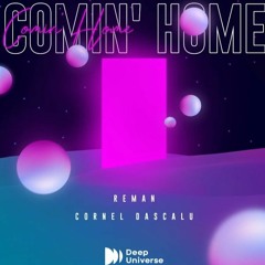 ReMan x Cornel Dascalu - Comin' Home