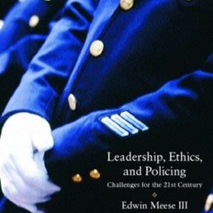 READ [EPUB KINDLE PDF EBOOK] Leadership, Ethics and Policing: Challenges for Thetwenty-First Century