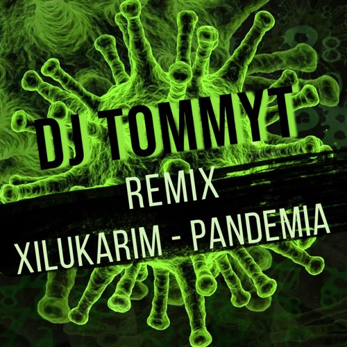 DJ TommyT Remix - Xilukarim Pandemia Version 2