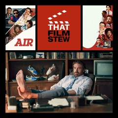 That Film Stew Ep 421 - Air (Review)