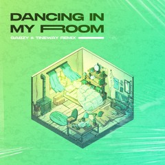 347aidan - Dancing In My Room (Gabzy & Tineway Remix)