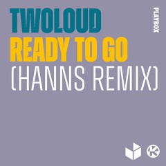 twoloud - Ready To Go (HANNS Remix)