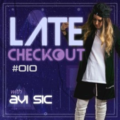 AVI SIC | LATE CHECKOUT | EPISODE 010