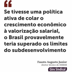 Com política de colar crescimento à valorização salarial, Brasil teria superado subdesenvolvimento