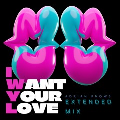 IWYL (I Want Your Love) (Extended Mix) [Free Download]