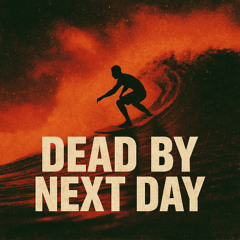 Dead by Next Day