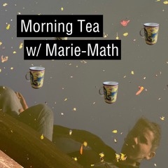 Morning Tea w/ Marie-Math (2023-06-20)