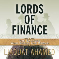 [Read] PDF 💝 Lords of Finance: The Bankers Who Broke the World by  Liaquat Ahamed,St