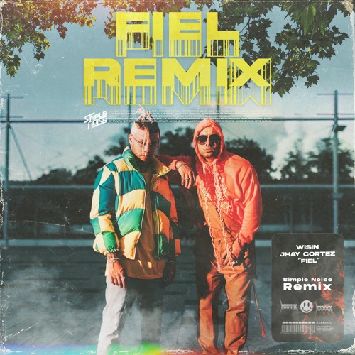 Wisin, Jhay Cortez, Los Legendarios -Fiel (Remix Simple Noise)