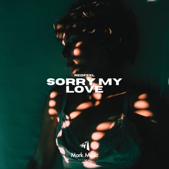 Redfeel - Sorry My Love