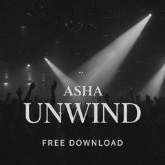 Asha - Unwind -  ( Free Download )