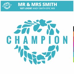Mr & Mrs Smith - Get Loose (Andy Smith Extended Epic Mix) Out Now !!!