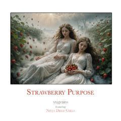 Strawberry Purpose, featuring Ninja Dred Girls