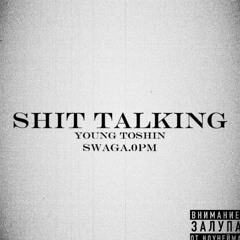 SHIT TALKING(feat. SWAGA.0PM)
