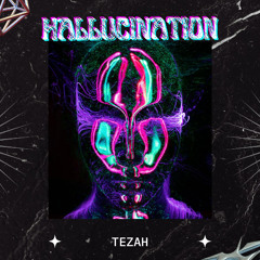 Tezah - Hallucination