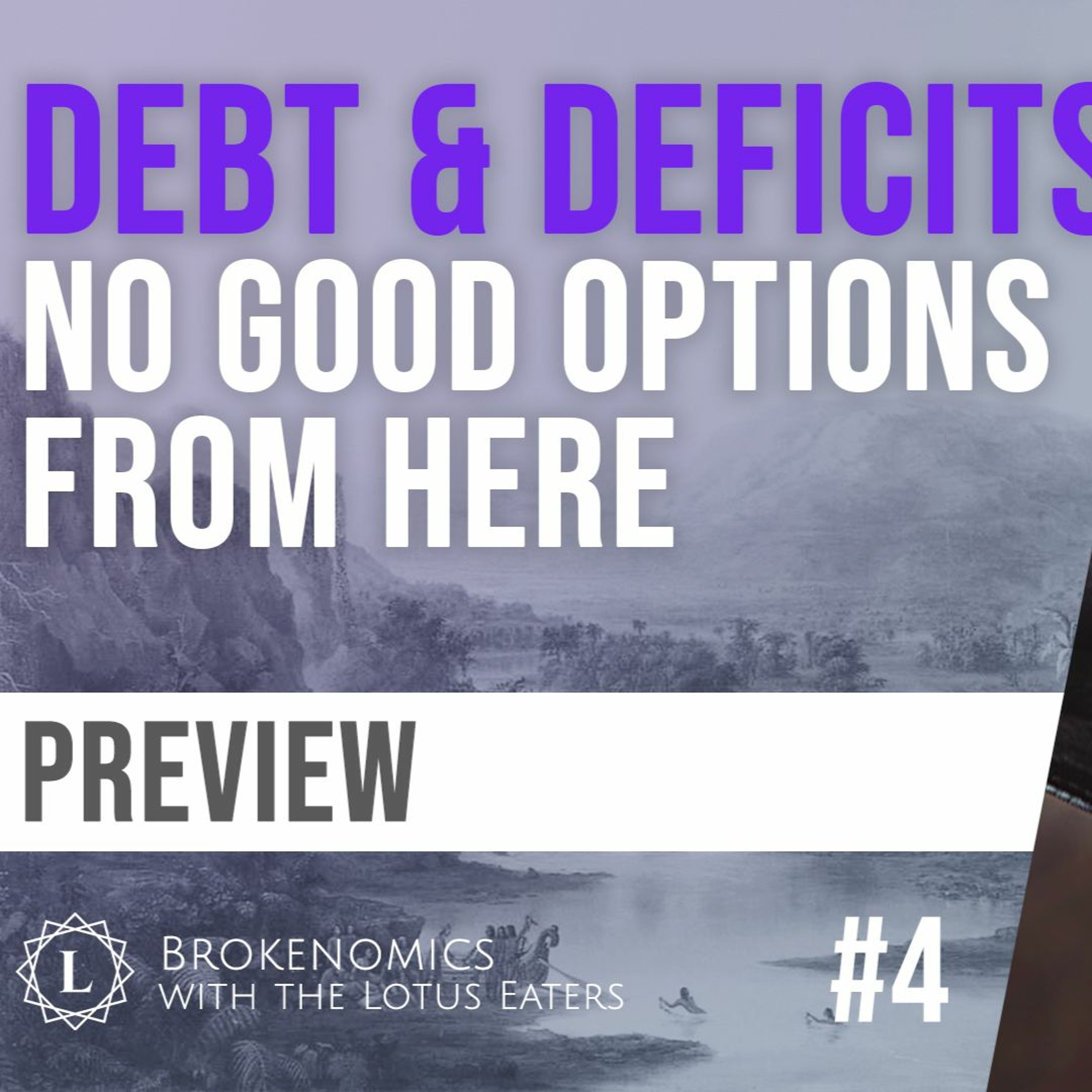 PREVIEW: Brokenomics #4 | Debt & Deficits: No Good Options From Here