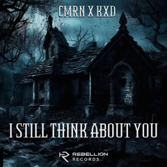 CMRN X KXD - I Still Think About You (FREE DL)