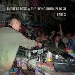 Andreas Foxx @ The Living Room 21.07.31 Part 2