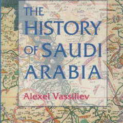 [View] PDF 📔 The History of Saudi Arabia by  Alexei Vassiliev [KINDLE PDF EBOOK EPUB