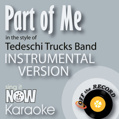 Part of Me (In the Style of Tedeschi Trucks Band) [Instrumental Karaoke Version]