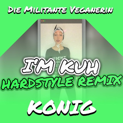 Die Militante Veganerin - I'm Kuh (HARDSTYLE REMIX by KONIG)