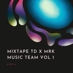 MIXTAPE TD X MRK MUSIC TEAM VOL 1