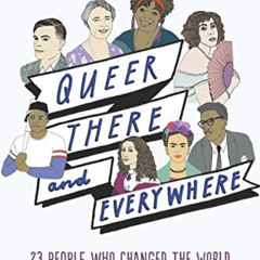 Read PDF 🖋️ Queer, There, and Everywhere: 23 People Who Changed the World by  Sarah
