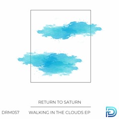 Return To Saturn - Walking In The Clouds (Original Mix)