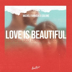 Michel Fannoun x Colone - Love Is Beautiful
