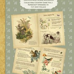 [Get] [EPUB KINDLE PDF EBOOK] Decoupage Scrapbooking Collectible Country Diary Vol 2 Papercraft Ephe