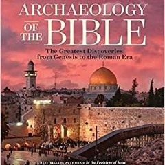 _PDF_ Archaeology of the Bible: The Greatest Discoveries From Genesis to the Roman Era