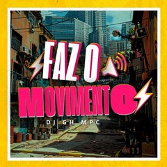 Faz o Movimento - DJ GH MPC (feat. MC GW , MC Panico, MC Zidanne) 2024